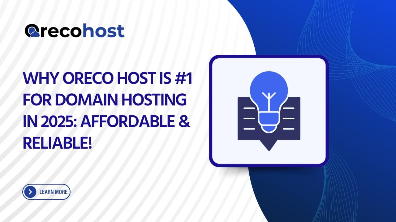 Why Oreco Host is #1 for Domain Hosting in 2025: Affordable &amp; Reliable!