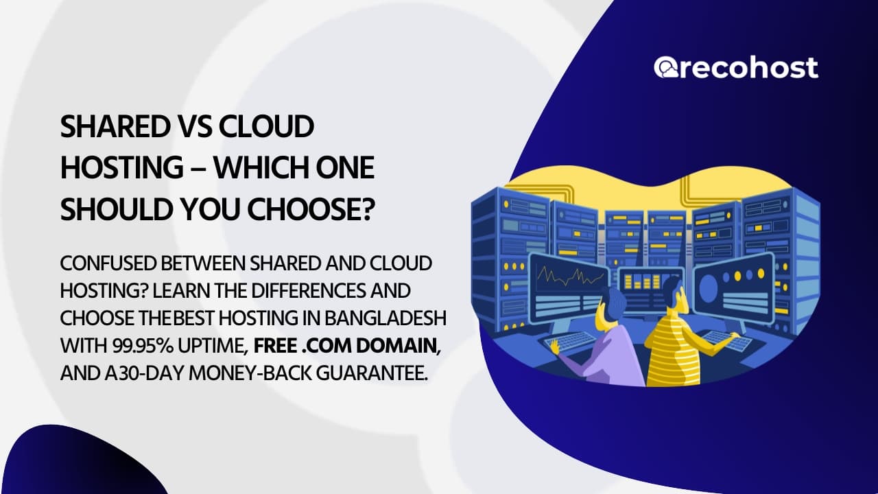 Best Hosting in Bangladesh – Shared vs Cloud Hosting Compared